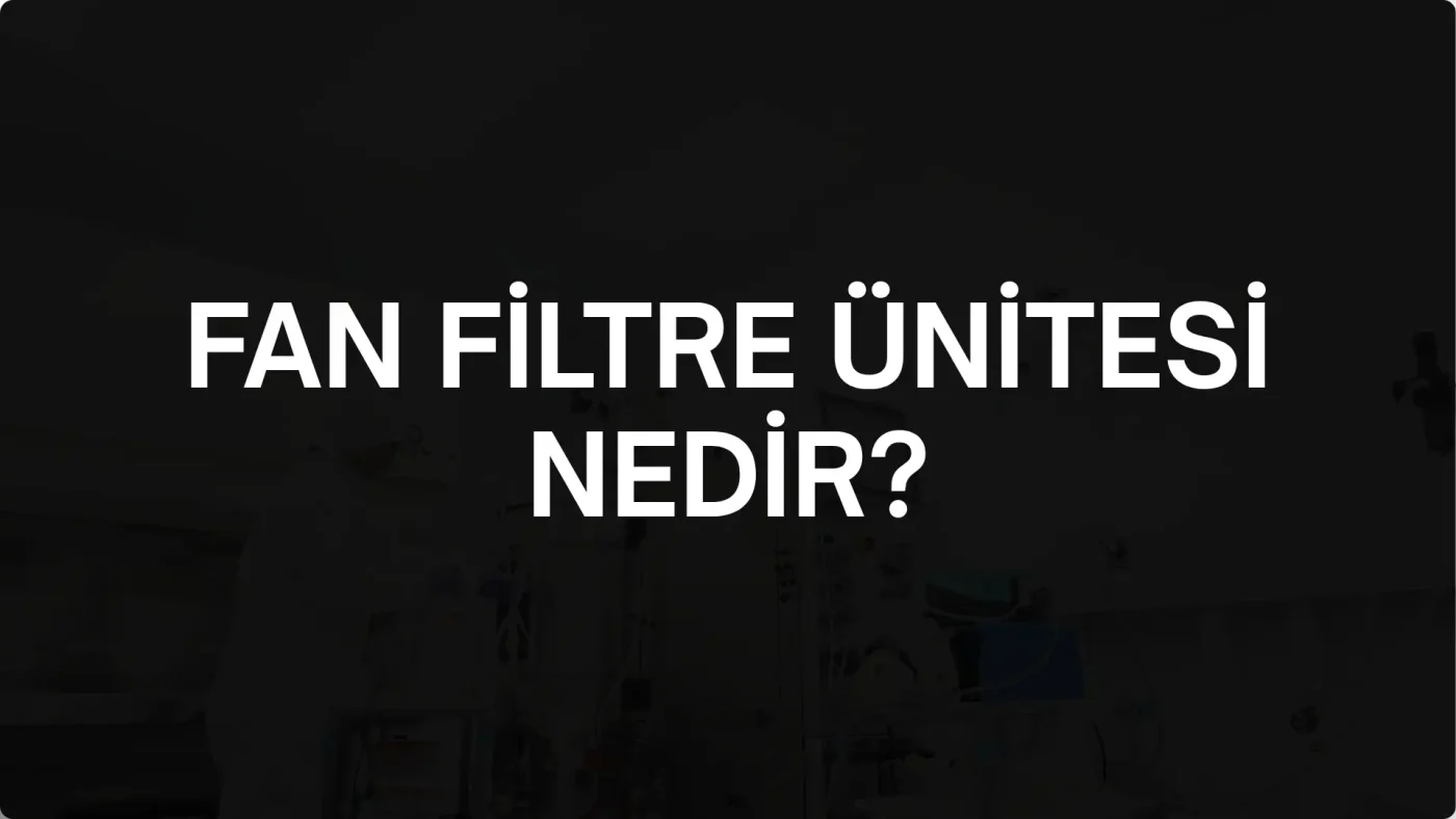 Fan Filtre Ünitesi Nedir?